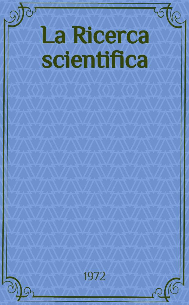 La Ricerca scientifica : Rivista del consiglio nazionale delle ricerche. 1972 к Anno 42 1972, № 5 : Scienze ingegneria e architettura: Relazione sull'attività del gruppo istruttorio elettrotecnico ed elettronico nel triennio 1970-72