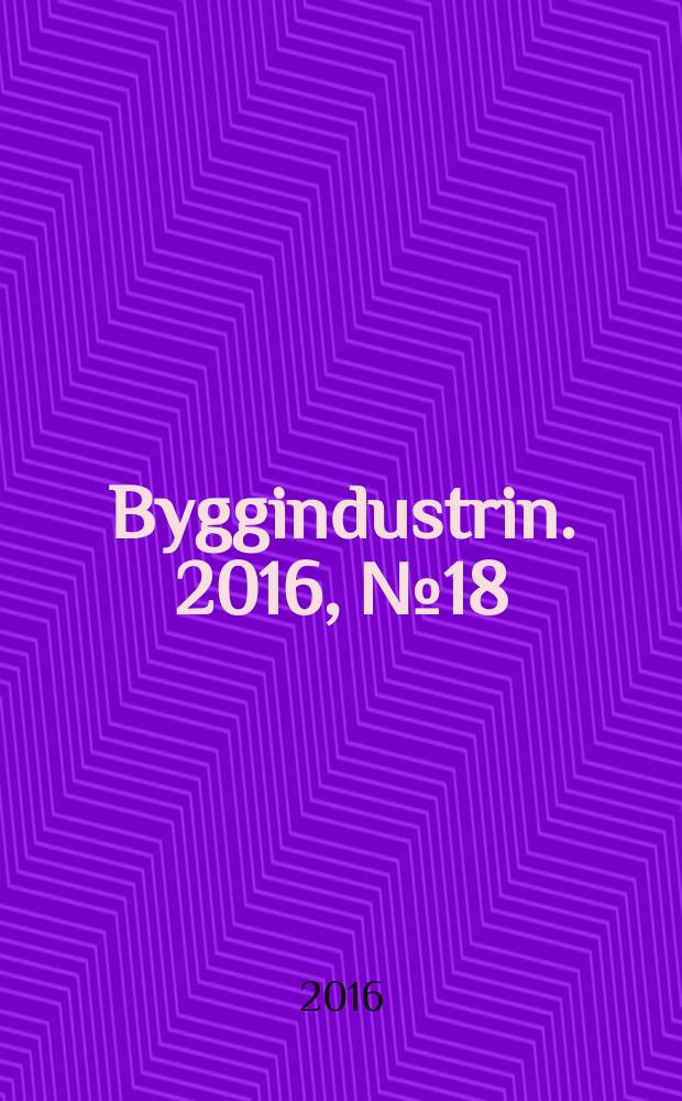 Byggindustrin. 2016, № 18