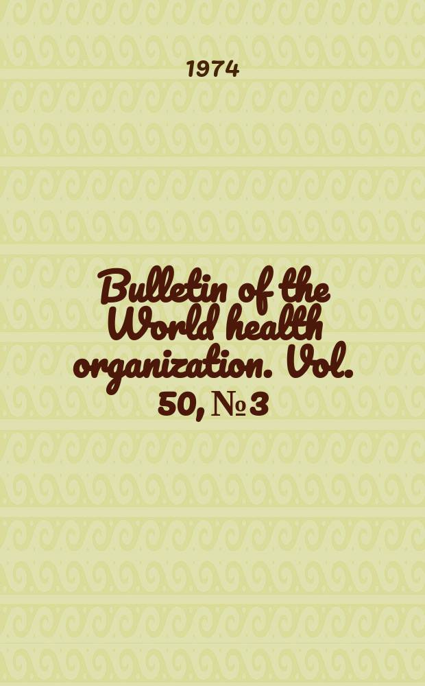 Bulletin of the World health organization. Vol. 50, № 3/4 : Symposium on malaria research, Rabat, 1974