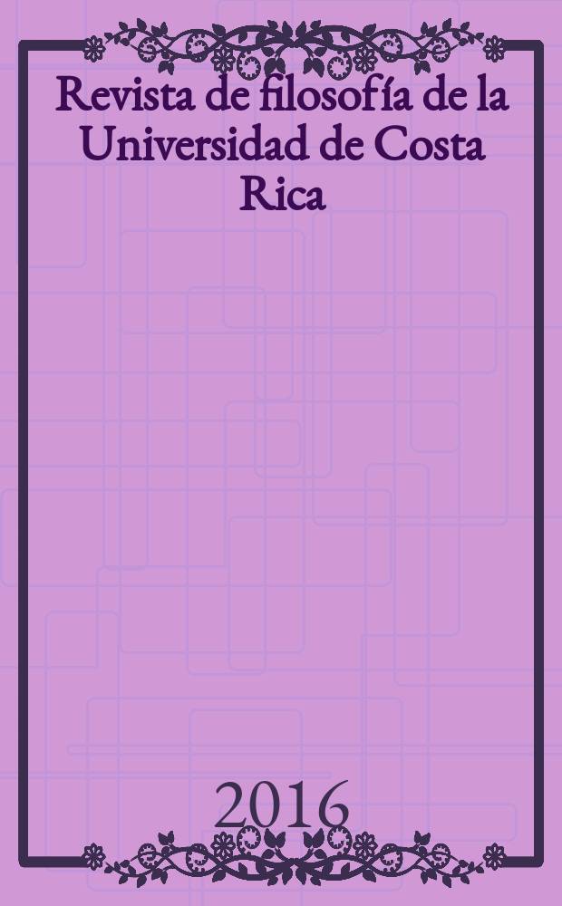 Revista de filosofía de la Universidad de Costa Rica : Publ. semestral de la Escuela de filosofía. Vol. 55, № 143