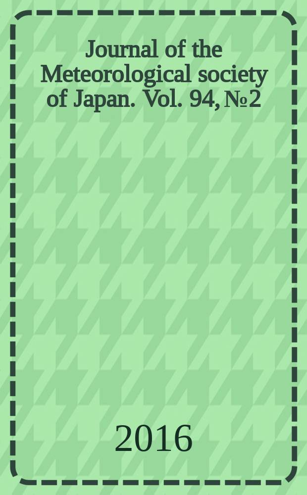 Journal of the Meteorological society of Japan. Vol. 94, № 2
