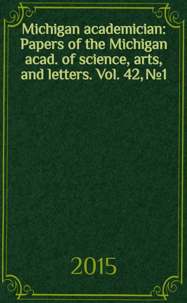 Michigan academician : Papers of the Michigan acad. of science, arts, and letters. Vol. 42, № 1