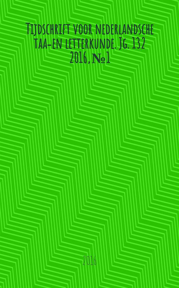 Tijdschrift voor nederlandsche taal- en letterkunde. Jg. 132 2016, № 1