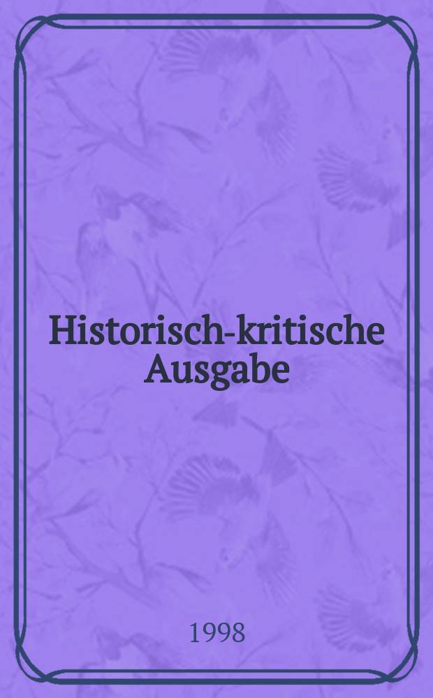 Historisch-kritische Ausgabe : Werke, Briefwechsel. Bd. 2 : Gedichte aus dem Nachlaß
