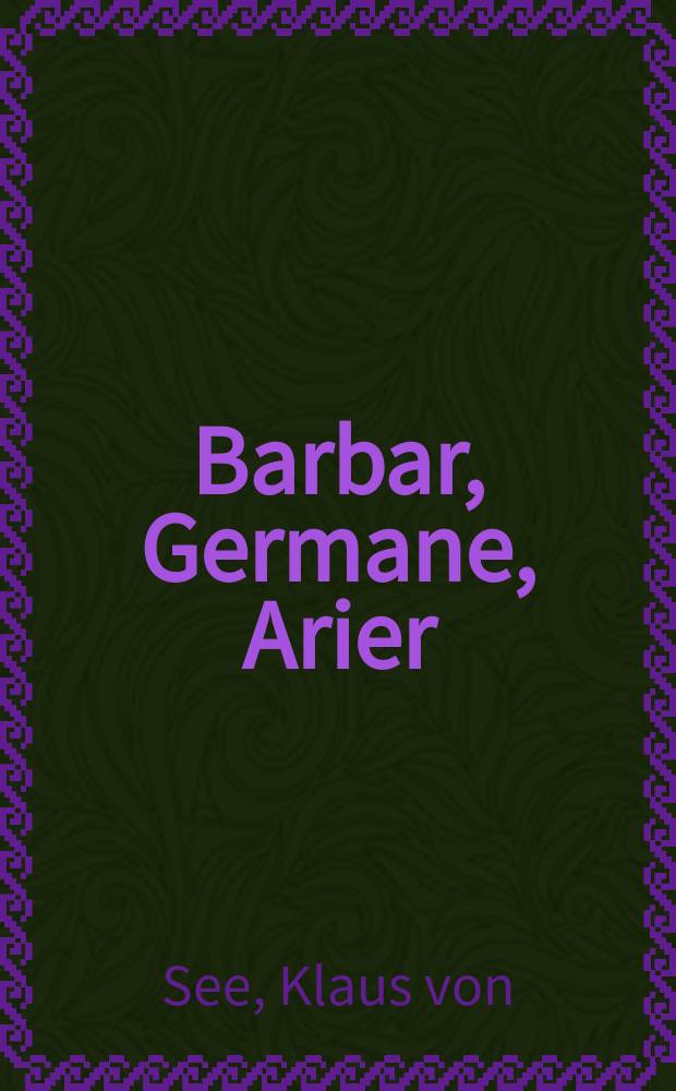 Barbar, Germane, Arier : die Suche nach der Identit&auml;t der Deutschen = Варвар, германец, ариец
