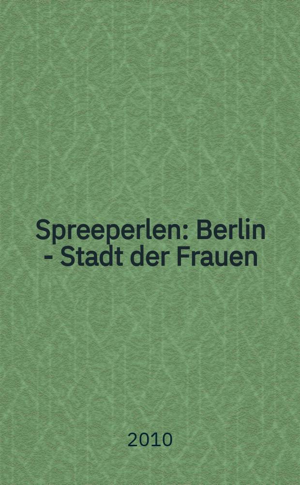 Spreeperlen : Berlin - Stadt der Frauen = Жемчужины Шпрее