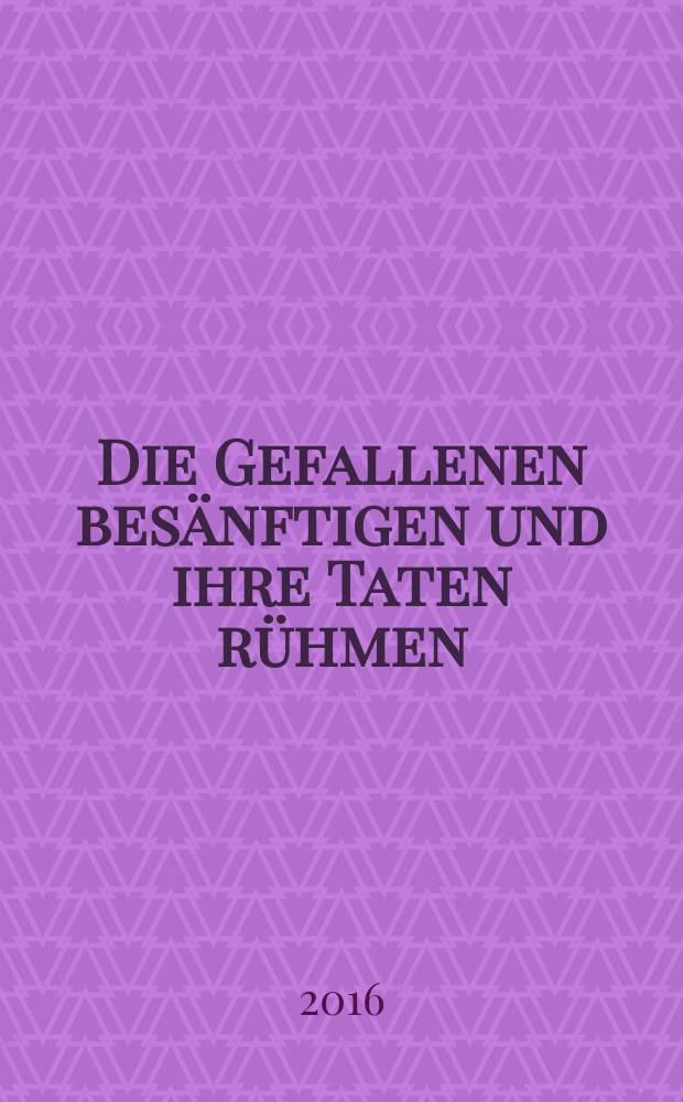 Die Gefallenen bes&auml;nftigen und ihre Taten r&uuml;hmen : Gefallenenkult und politische Verfasstheit in Japan seit der Mitte des 19. Jahrhunderts = "Умиротворить павших и восхищаться их делом".