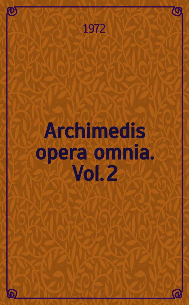 Archimedis opera omnia. Vol. 2