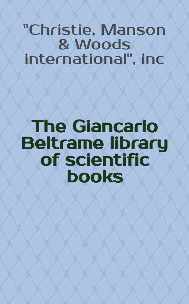 The Giancarlo Beltrame library of scientific books : a catalogue = Библиотека научных книг Джанкарло Бельтраме