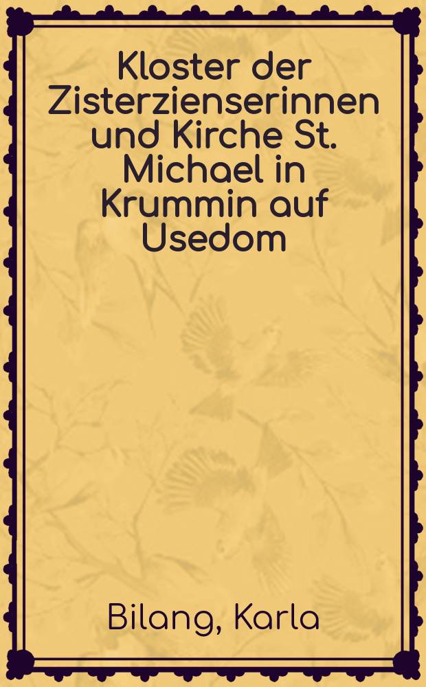 Kloster der Zisterzienserinnen und Kirche St. Michael in Krummin auf Usedom = Монастырь цистерцианок и церковь св. Михаила в Круммине на Усдоме
