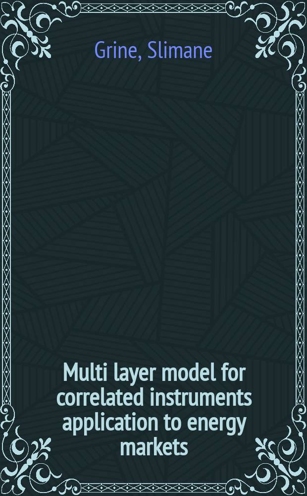 Multi layer model for correlated instruments application to energy markets : proefschrift = Многослойная модель для применения коррелированных инструментов для энергетических рынков.