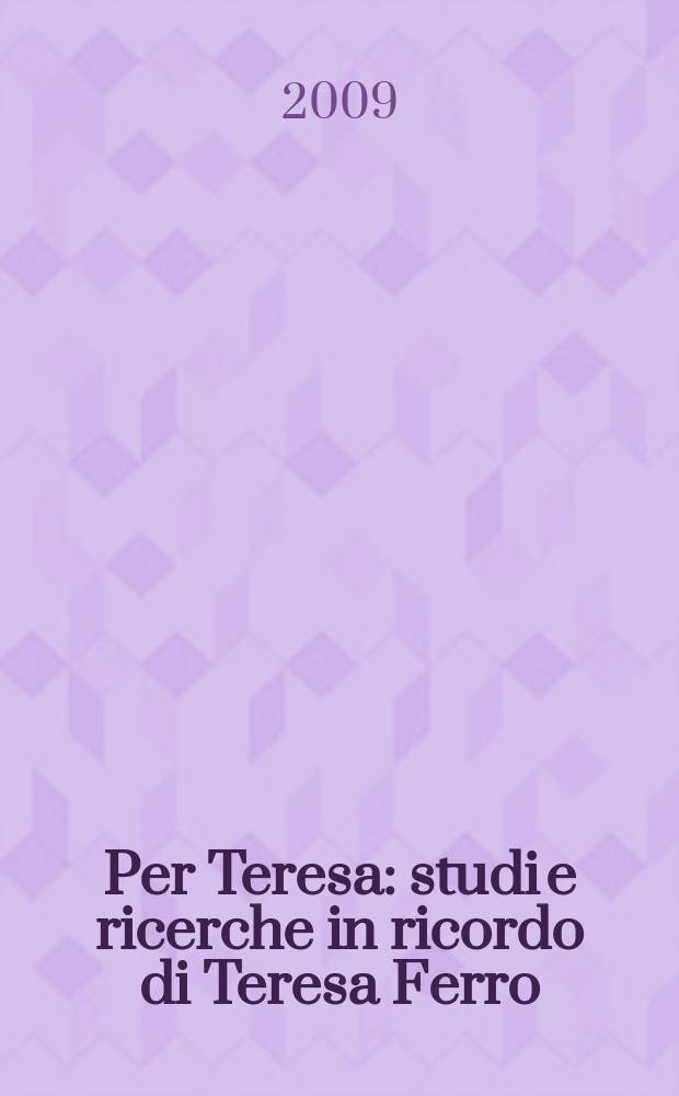 Per Teresa : studi e ricerche in ricordo di Teresa Ferro = Для Терезы