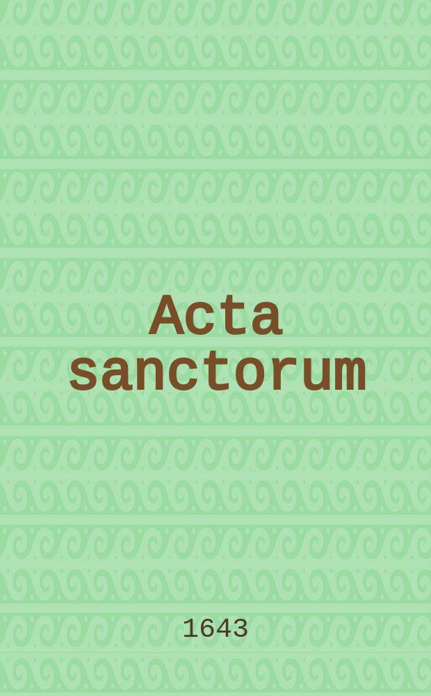 [Acta sanctorum]