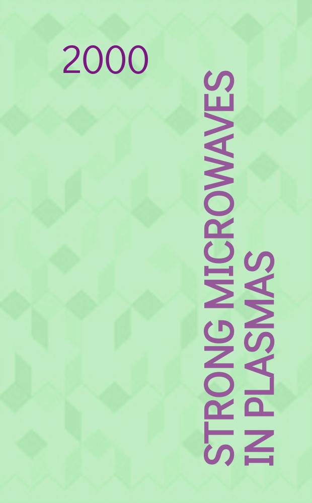 Strong microwaves in plasmas : In 2 vol. Proc. of the Intern. workshop, Nizhny Novgorod, 2-9 Aug. 1999. Vol. 2