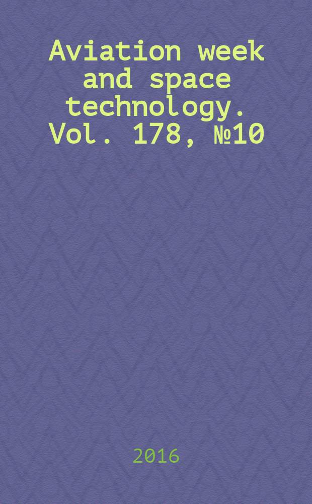Aviation week and space technology. Vol. 178, № 10