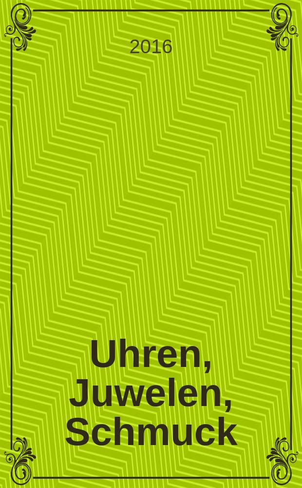 Uhren, Juwelen, Schmuck : Forum für die gesamte Uhren-Gold- und Silberwaren-Wirtschaft. Begr. als Die Uhr. Organ des Zentralverbandes der Uhrmacher... 2016, № 6