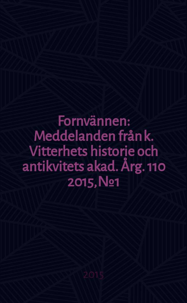 Fornvännen : Meddelanden från k. Vitterhets historie och antikvitets akad. Årg. 110 2015, № 1