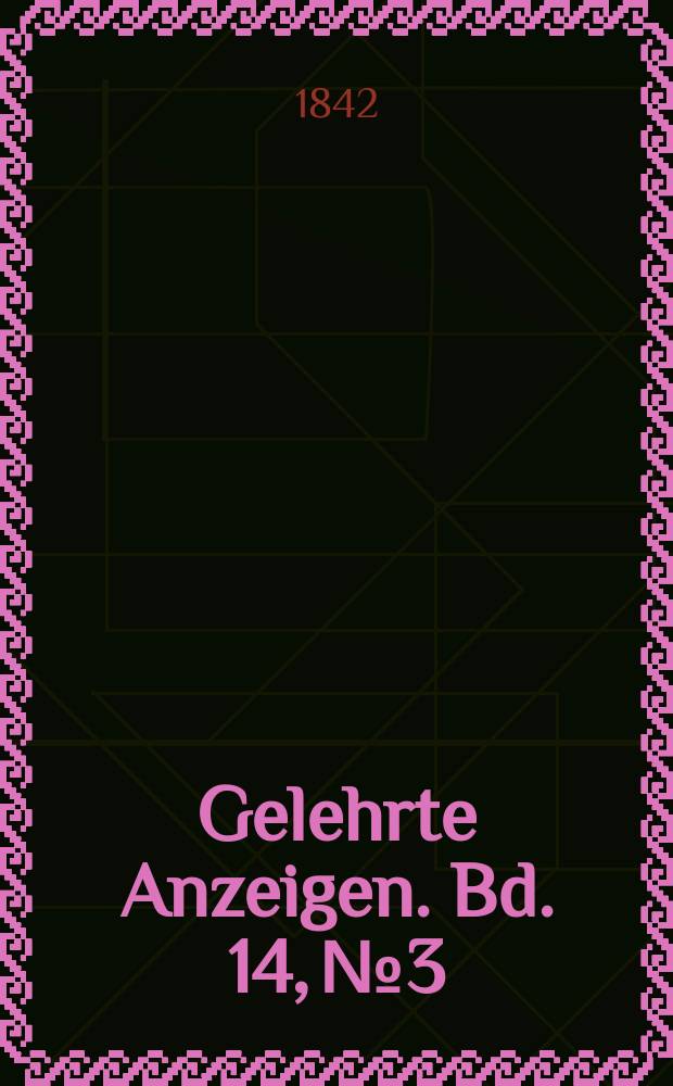 Gelehrte Anzeigen. Bd. 14, № 3
