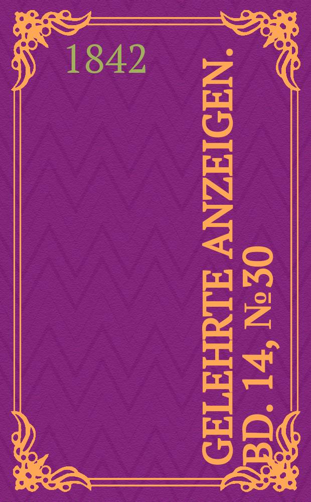 Gelehrte Anzeigen. Bd. 14, № 30