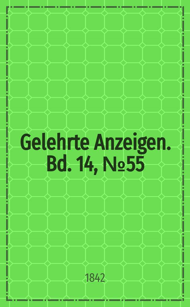 Gelehrte Anzeigen. Bd. 14, № 55