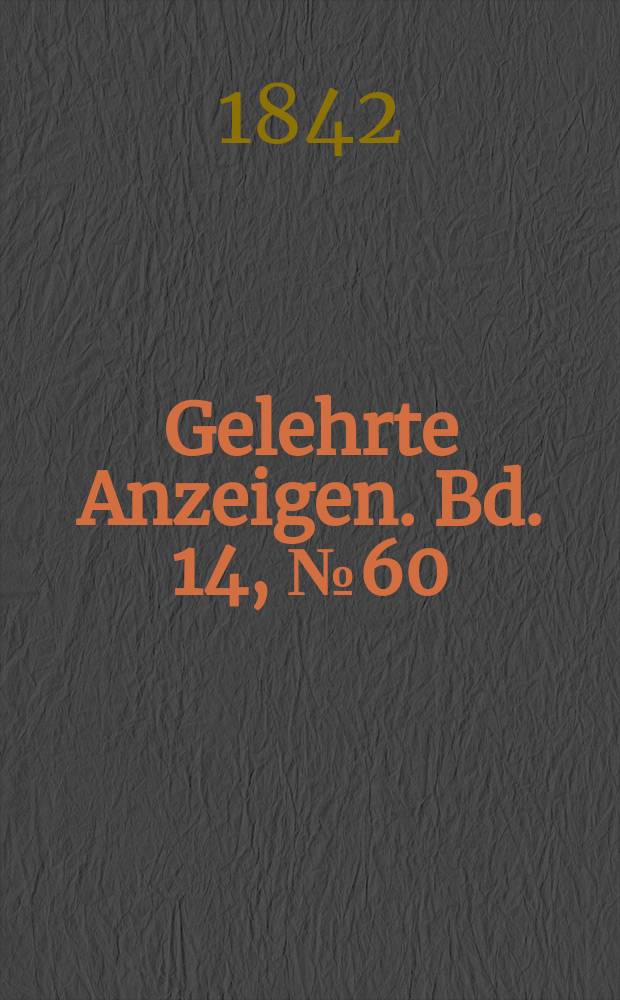 Gelehrte Anzeigen. Bd. 14, № 60