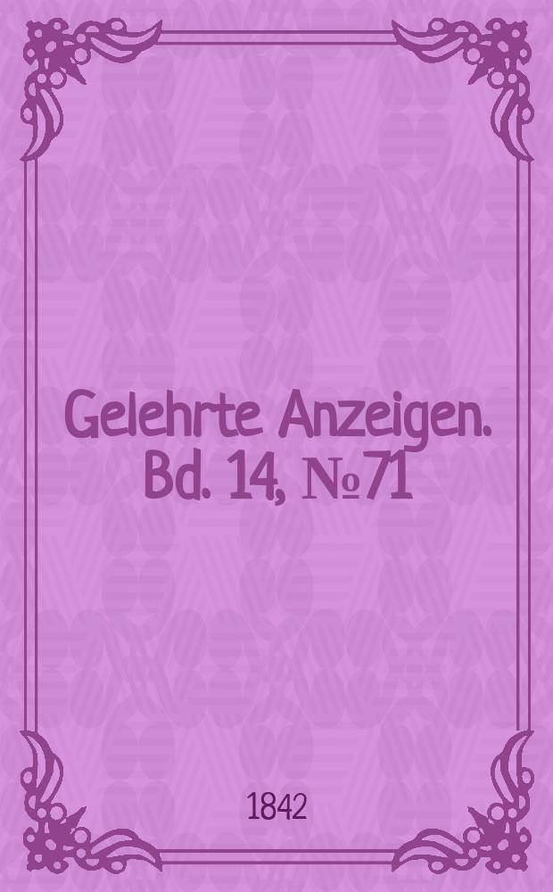 Gelehrte Anzeigen. Bd. 14, № 71