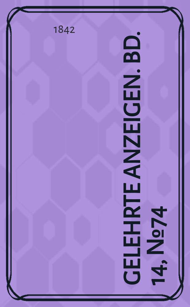 Gelehrte Anzeigen. Bd. 14, № 74