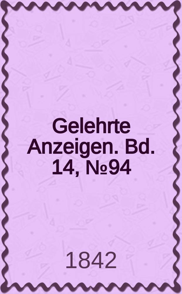 Gelehrte Anzeigen. Bd. 14, № 94