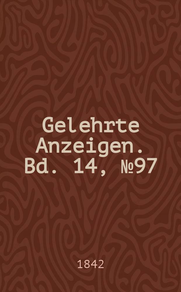 Gelehrte Anzeigen. Bd. 14, № 97