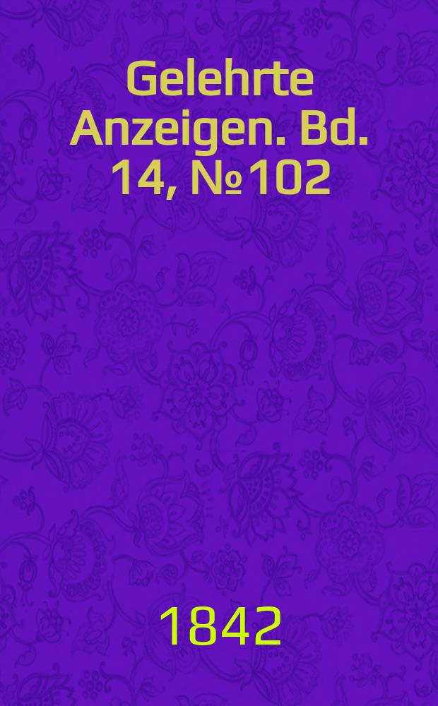 Gelehrte Anzeigen. Bd. 14, № 102