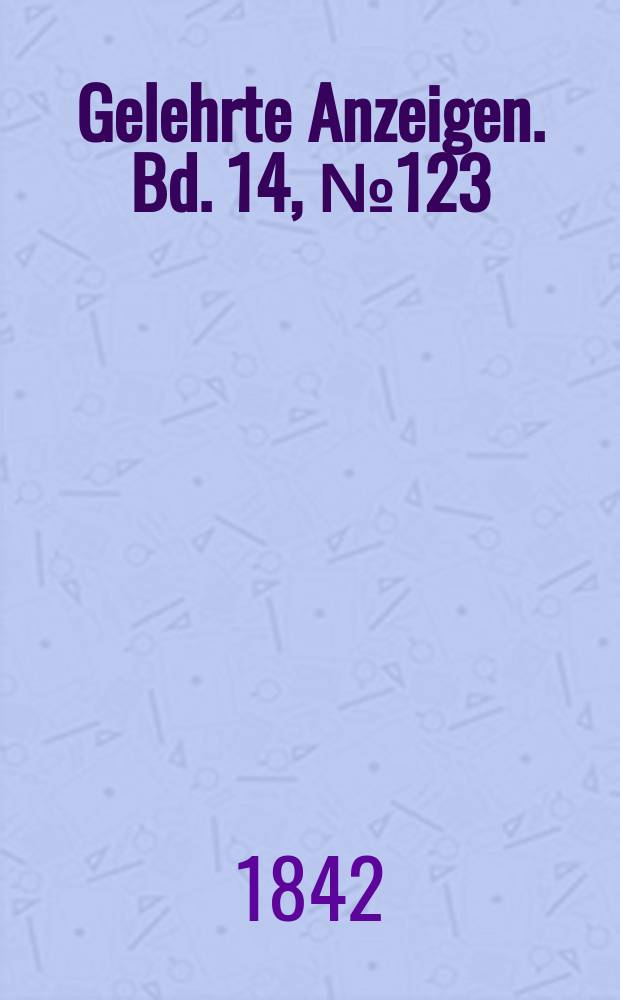 Gelehrte Anzeigen. Bd. 14, № 123