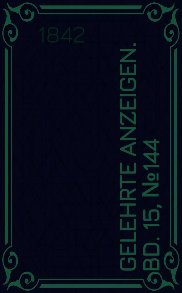 Gelehrte Anzeigen. Bd. 15, № 144
