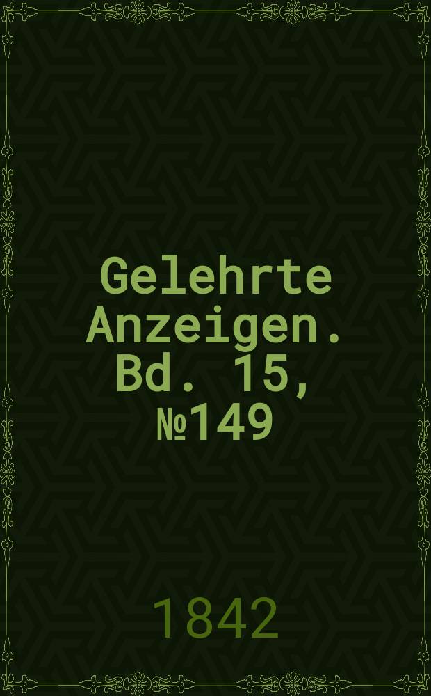 Gelehrte Anzeigen. Bd. 15, № 149