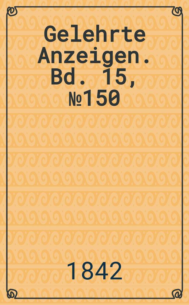 Gelehrte Anzeigen. Bd. 15, № 150