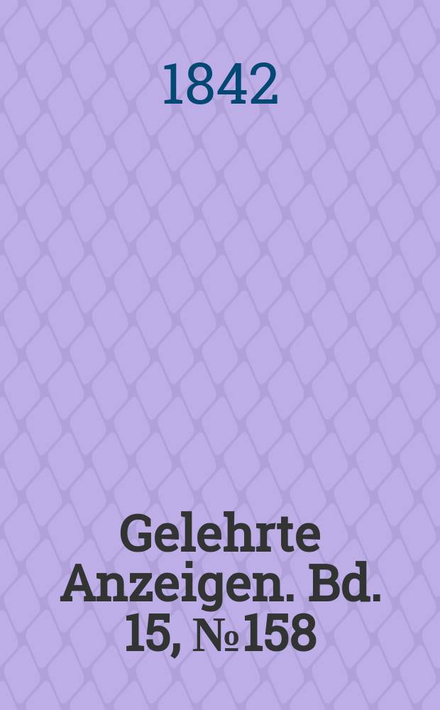 Gelehrte Anzeigen. Bd. 15, № 158