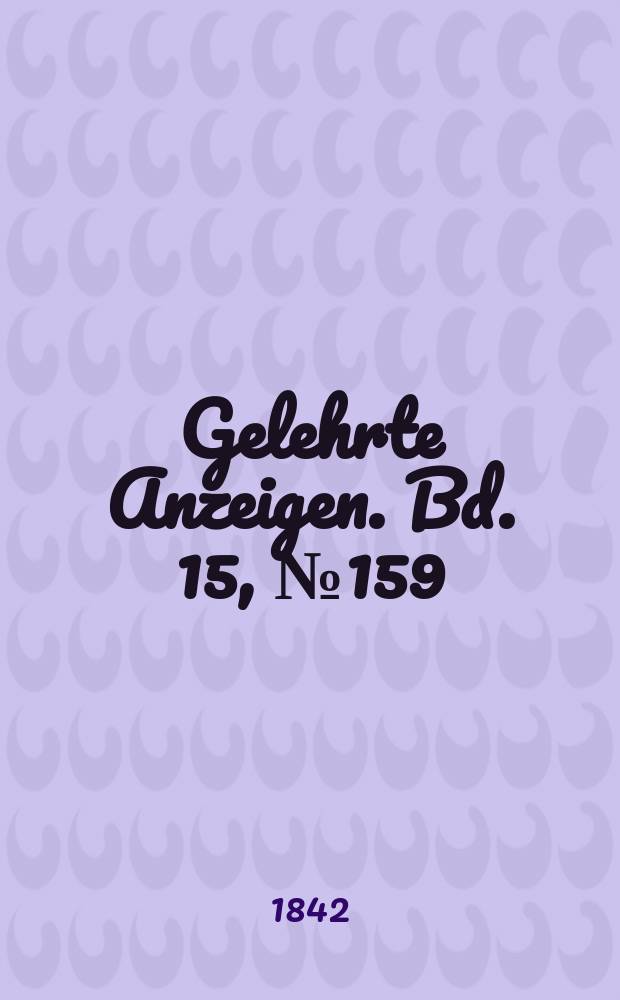 Gelehrte Anzeigen. Bd. 15, № 159
