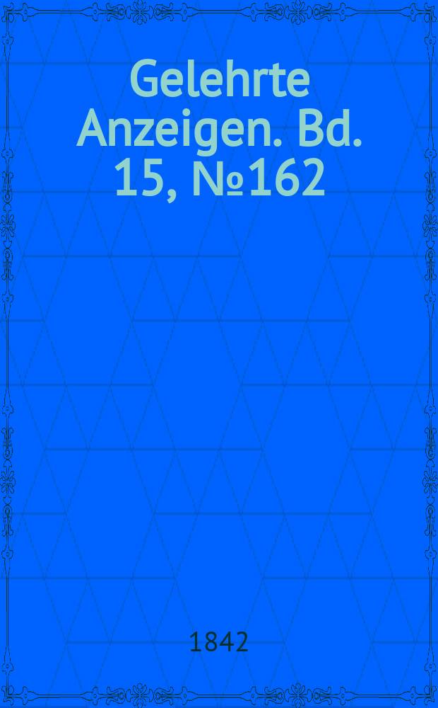 Gelehrte Anzeigen. Bd. 15, № 162
