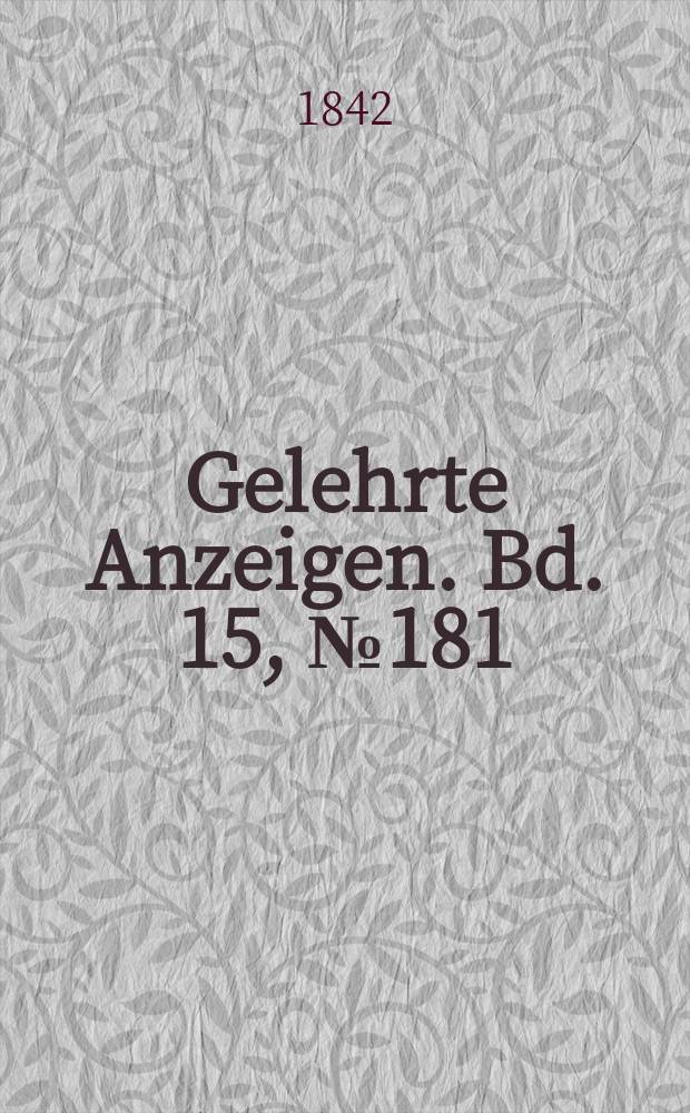 Gelehrte Anzeigen. Bd. 15, № 181