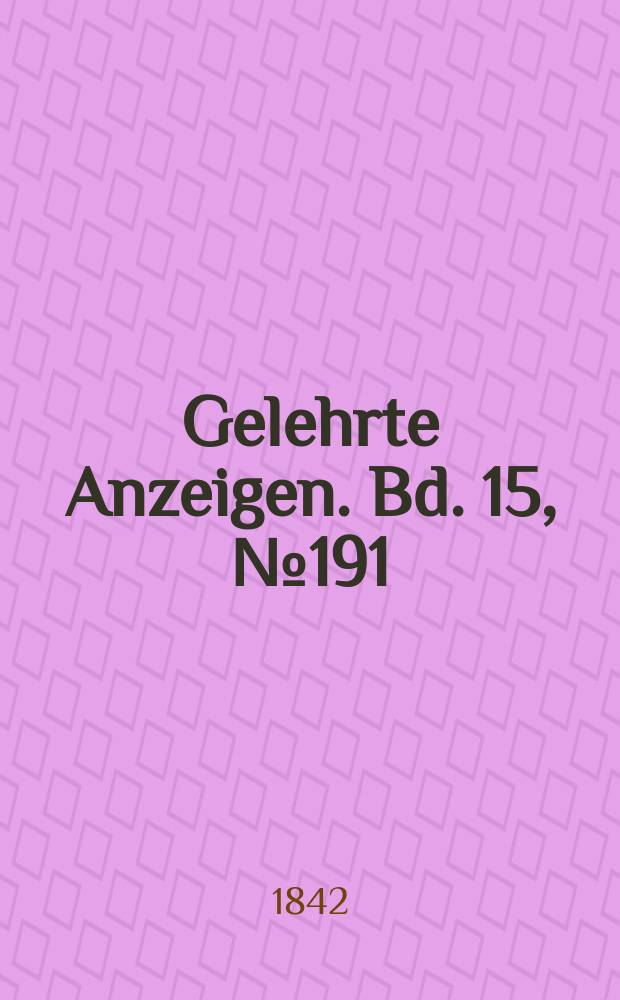 Gelehrte Anzeigen. Bd. 15, № 191