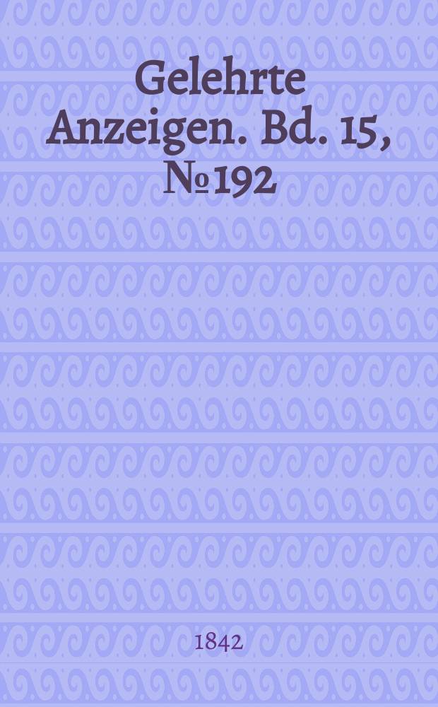 Gelehrte Anzeigen. Bd. 15, № 192