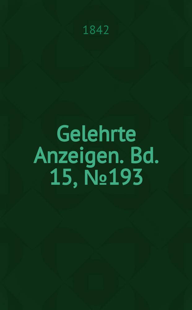 Gelehrte Anzeigen. Bd. 15, № 193