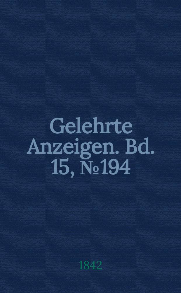 Gelehrte Anzeigen. Bd. 15, № 194