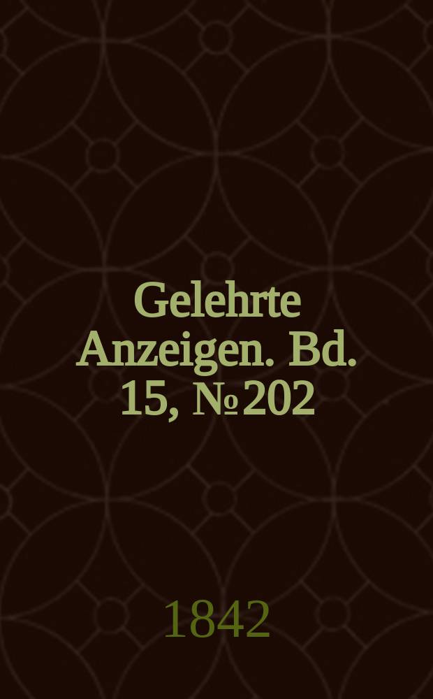 Gelehrte Anzeigen. Bd. 15, № 202