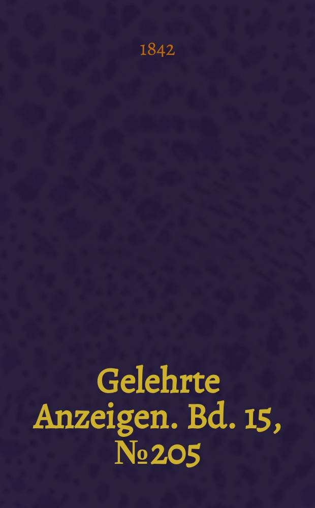Gelehrte Anzeigen. Bd. 15, № 205