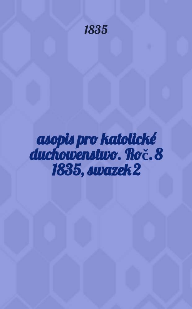 Časopis pro katolické duchowenstwo. Roč. 8 1835, swazek 2
