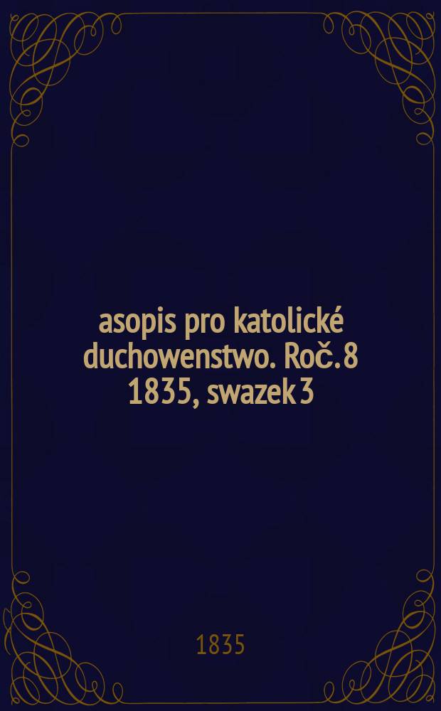 Časopis pro katolické duchowenstwo. Roč. 8 1835, swazek 3