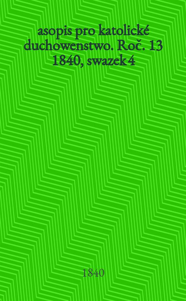 Časopis pro katolické duchowenstwo. Roč. 13 1840, swazek 4