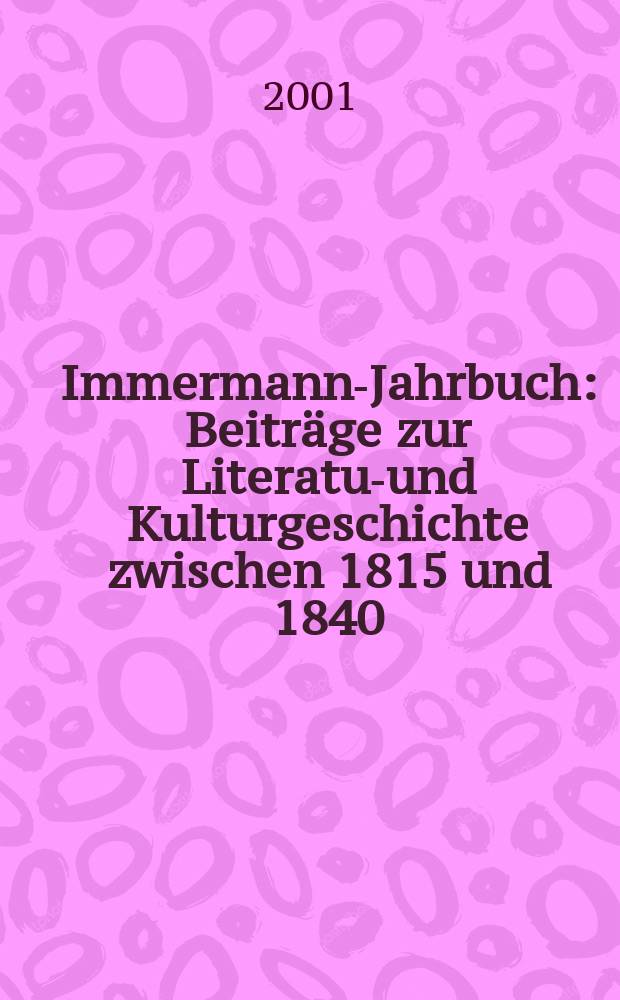 Immermann-Jahrbuch : Beitr&auml;ge zur Literatur- und Kulturgeschichte zwischen 1815 und 1840 = Ежегодник Иммермана