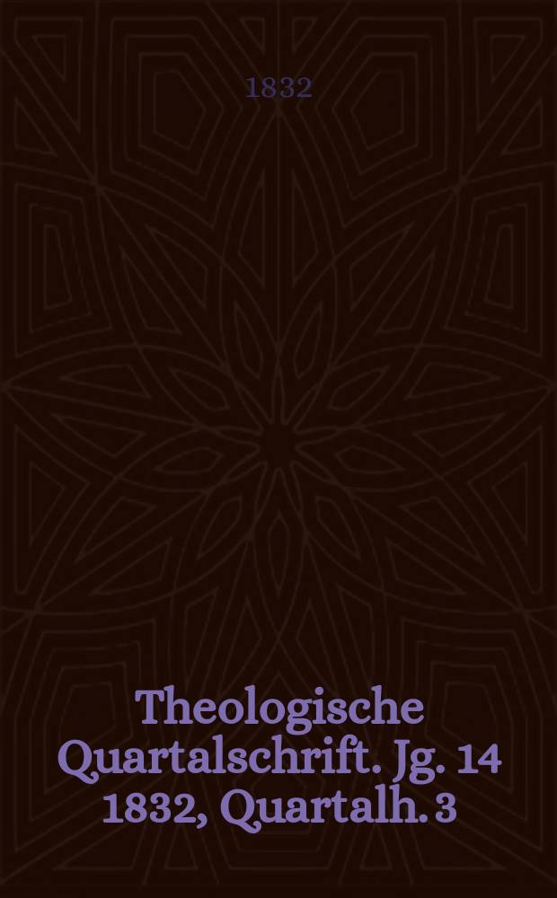Theologische Quartalschrift. Jg. 14 1832, Quartalh. 3