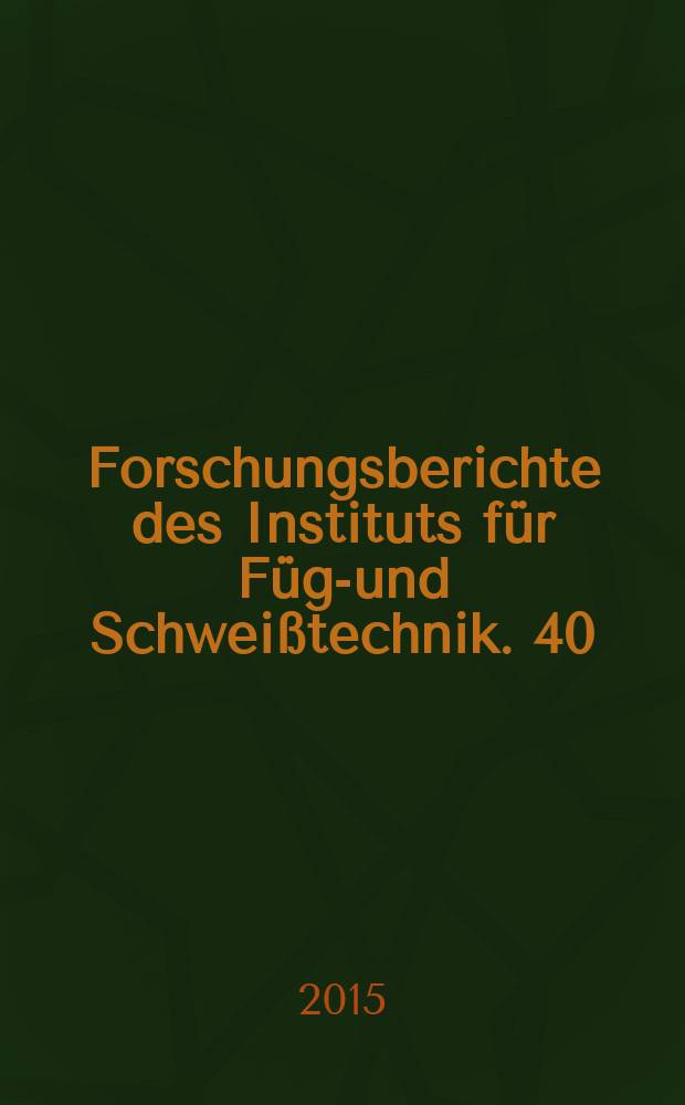 Forschungsberichte des Instituts für Füge- und Schweißtechnik. 40 : Ermittlung der Lebensdauer von Aluminium-Druckgießformen aufgrund thermischer Ermüdung